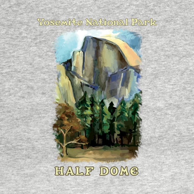 Half Dome, Yosemite National Park, painterly design by jdunster